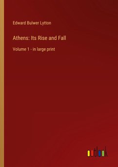 Athens: Its Rise and Fall - Lytton, Edward Bulwer