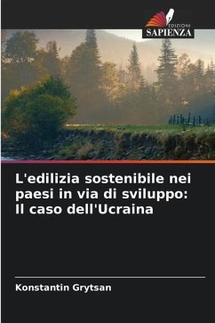 L'edilizia sostenibile nei paesi in via di sviluppo: Il caso dell'Ucraina - Grytsan, Konstantin