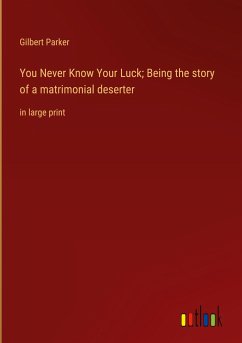 You Never Know Your Luck; Being the story of a matrimonial deserter