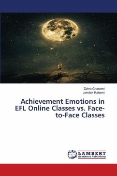 Achievement Emotions in EFL Online Classes vs. Face-to-Face Classes - Ghasemi, Zahra;Rahemi, Jamileh