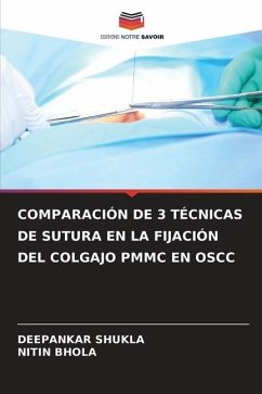 COMPARACIÓN DE 3 TÉCNICAS DE SUTURA EN LA FIJACIÓN DEL COLGAJO PMMC EN OSCC - SHUKLA, DEEPANKAR;Bhola, Nitin