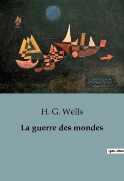 La guerre des mondes - Wells, H. G.