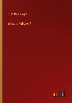 What is Religion? - Memminger, R. W.