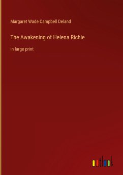 The Awakening of Helena Richie - Wade Campbell Deland, Margaret