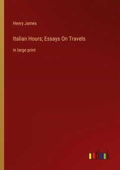 Italian Hours; Essays On Travels