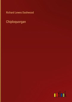 Chiploquorgan - Dashwood, Richard Lewes