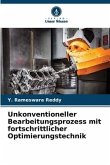 Unkonventioneller Bearbeitungsprozess mit fortschrittlicher Optimierungstechnik