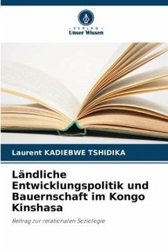 Ländliche Entwicklungspolitik und Bauernschaft im Kongo Kinshasa - Kadiebwe Tshidika, Laurent