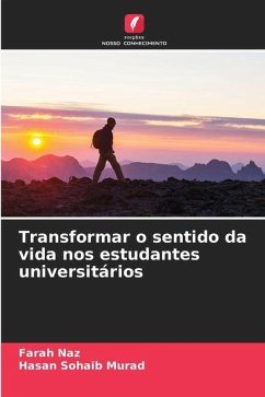 Transformar o sentido da vida nos estudantes universitários - Naz, Farah;Murad, Hasan Sohaib