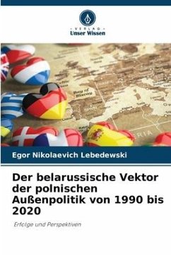 Der belarussische Vektor der polnischen Außenpolitik von 1990 bis 2020 - Lebedewski, Egor Nikolaevich