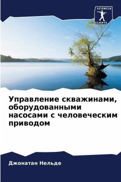 Uprawlenie skwazhinami, oborudowannymi nasosami s chelowecheskim priwodom - Nel'de, Dzhonatan