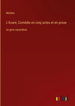 L'Avare; Comédie en cinq actes et en prose - Molière