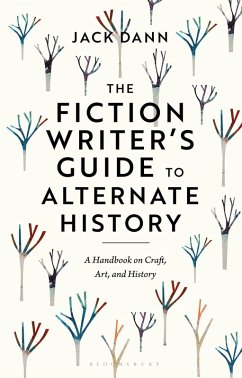 The Fiction Writer's Guide to Alternate History (eBook, ePUB) - Dann, Jack