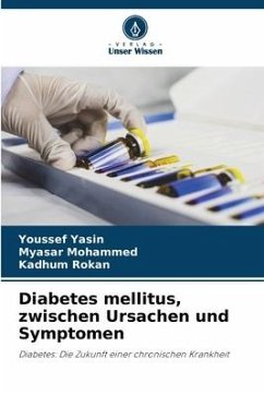 Diabetes mellitus, zwischen Ursachen und Symptomen - Yasin, Youssef;Mohammed, Myasar;Rokan, Kadhum