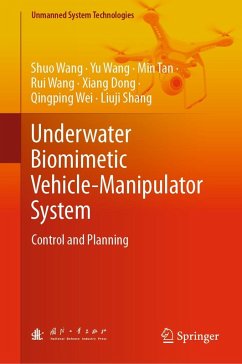 Underwater Biomimetic Vehicle-Manipulator System (eBook, PDF) - Wang, Shuo; Wang, Yu; Tan, Min; Wang, Rui; Dong, Xiang; Wei, Qingping; Shang, Liuji