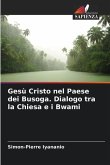 Gesù Cristo nel Paese dei Busoga. Dialogo tra la Chiesa e i Bwami