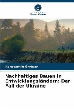 Nachhaltiges Bauen in Entwicklungsländern: Der Fall der Ukraine - Grytsan, Konstantin