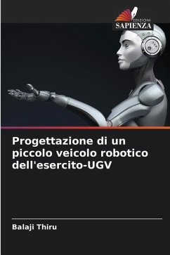 Progettazione di un piccolo veicolo robotico dell'esercito-UGV - Thiru, Balaji