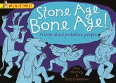 Stone Age Bone Age!: a book about prehistoric people (eBook, ePUB) Stone Age Bone Age!: a book about prehistoric people (eBook, ePUB)