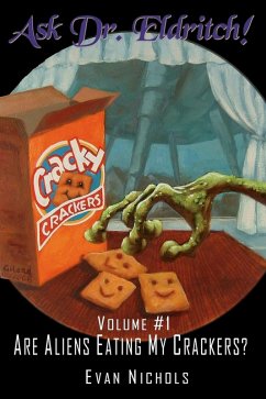Ask Dr. Eldritch Volume #1 Are Aliens Eating My Crackers? (Ask Dr. Eldritch Advice Column, #1) (eBook, ePUB) - Nichols, Evan