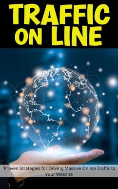 Traffic On Line: Proven Strategies for Driving Massive Online Traffic to Your Website (eBook, ePUB) - Con, Jerry