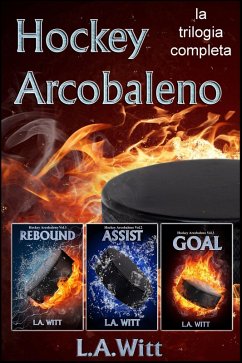 Hockey Arcobaleno: la trilogia completa (eBook, ePUB) - Witt, L. A.