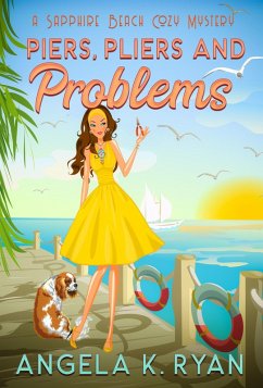 Piers, Pliers and Problems (Sapphire Beach Cozy Mystery Series, #3) (eBook, ePUB) - Ryan, Angela K.