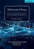 Mathematical Beauty: What Is Mathematical Beauty And Can Anyone Experience It? (eBook, ePUB)