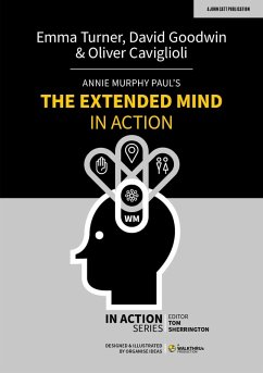 Annie Murphy Paul's The Extended Mind in Action (eBook, ePUB) - Goodwin, David; Turner, Emma; Caviglioli, Oliver