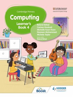 Cambridge Primary Computing Learner's Book Stage 4 (eBook, ePUB) - Birbal, Roland; Taylor, Michele; Mohammed, Nazreen; Koon, Michelle Koon; Gookool, Carissa