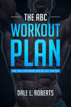The ABC Workout Plan (eBook, ePUB) - Roberts, Dale L.