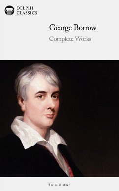 Delphi Complete Works of George Borrow Illustrated (eBook, ePUB) - Borrow, George