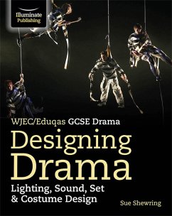 WJEC/Eduqas GCSE Drama - Designing Drama: Lighting, Sound, Set & Costume Design (eBook, ePUB) - Shewring, Sue