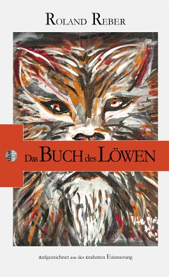 Das Buch des Löwen (eBook, ePUB) - Reber, Roland; Reber, Roland; Meisenheimer, Ute