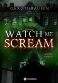 WATCH ME SCREAM (eBook, ePUB)