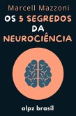 Os 5 Segredos Da Neurociência - Desenvolva A Sua Inteligência Emocional E Mude A Sua Vida (eBook, ePUB)