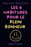 Les 6 Habitudes Pour Le Plein Bonheur (eBook, ePUB)