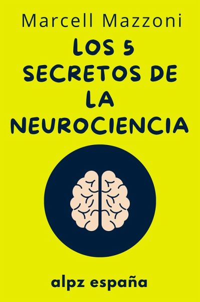 Los 5 Secretos De La Neurociencia - (eBook, ePUB)