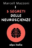 I 5 Segreti Delle Neuroscienze (eBook, ePUB) I 5 Segreti Delle Neuroscienze (eBook, ePUB)
