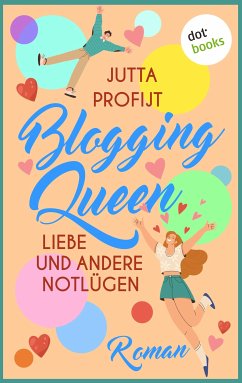 Blogging Queen: Liebe und andere Notlügen (eBook, ePUB) - Profijt, Jutta