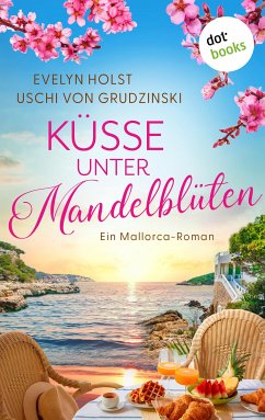 Küsse unter Mandelblüten (eBook, ePUB) - Holst, Evelyn; von Grudzinski, Uschi