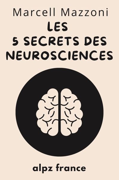 Les 5 Secrets Des Neurosciences (eBook, ePUB)