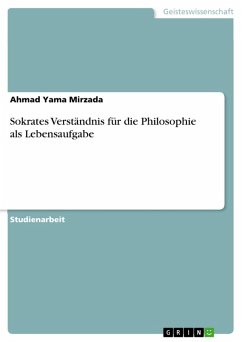 Sokrates Verständnis für die Philosophie als Lebensaufgabe (eBook, PDF) - Mirzada, Ahmad Yama