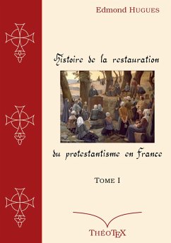 Histoire de la Restauration du Protestantisme en France, Tome I (eBook, ePUB)