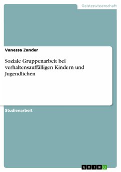 Soziale Gruppenarbeit bei verhaltensauffälligen Kindern und Jugendlichen (eBook, PDF) - Zander, Vanessa