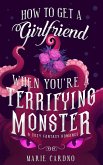How to Get a Girlfriend (When You're a Terrifying Monster) (eBook, ePUB)