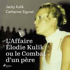 L'Affaire Élodie Kulik ou le Combat d'un père (MP3-Download) - Kulik, Jacky; Siguret, Catherine