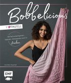 BOBBELicious stricken - I love Pastell - Kleidung, Tücher und mehr mit Farbverlaufsgarnen, Pailletten, Glitzerperlen und Co. (eBook, ePUB)