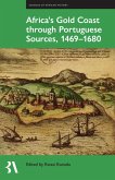 Africa's Gold Coast Through Portuguese Sources, 1469-1680 (eBook, ePUB) Africa's Gold Coast Through Portuguese Sources, 1469-1680 (eBook, ePUB)