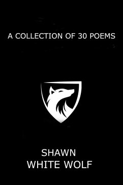 A Collection of 30 Poems (eBook, ePUB) - Wolf, Shawn White